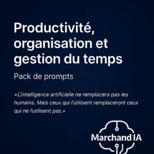 Productivité, Organisation et Gestion du Temps - Pack de 87 Prompts